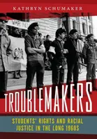 Troublemakers: Derechos de los estudiantes y justicia racial en los largos años sesenta - Troublemakers: Students' Rights and Racial Justice in the Long 1960s