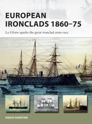 Acorazados europeos 1860-75: El Gloire desencadena la gran carrera armamentística de los acorazados de hierro - European Ironclads 1860-75: The Gloire Sparks the Great Ironclad Arms Race