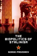 La biopolítica del estalinismo: ideología y vida en el socialismo soviético - The Biopolitics of Stalinism: Ideology and Life in Soviet Socialism