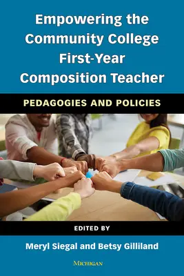 Empowering the Community College First-Year Composition Teacher: Pedagogías y políticas - Empowering the Community College First-Year Composition Teacher: Pedagogies and Policies