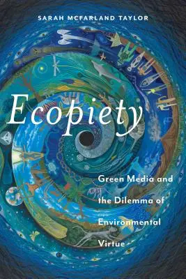 Ecopiety: Los medios verdes y el dilema de la virtud medioambiental - Ecopiety: Green Media and the Dilemma of Environmental Virtue