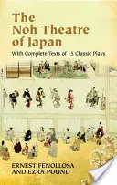 El teatro Noh de Japón: Con textos completos de 15 obras clásicas - The Noh Theatre of Japan: With Complete Texts of 15 Classic Plays