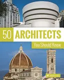 50 arquitectos que debería conocer - 50 Architects You Should Know