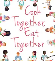 Cocinar juntos, comer juntos - Cook Together, Eat Together