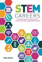 STEM Careers - A Student's Guide to Opportunities in Science, Technology, Engineering and Maths (Carreras STEM - Guía del estudiante sobre oportunidades en ciencia, tecnología, ingeniería y matemáticas) - STEM Careers - A Student's Guide to Opportunities in Science, Technology, Engineering and Maths