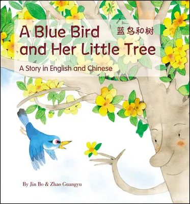 El pájaro azul y su arbolito - Una historia contada en inglés y chino - Blue Bird and her Little Tree - A Story Told in English and Chinese