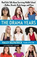 Los años dramáticos: Real Girls Talk about Surviving Middle School -- Bullies, Brands, Body Image, and More (Chicas reales hablan sobre cómo sobrevivir en la escuela media: acosadores, marcas, imagen corporal y más). - The Drama Years: Real Girls Talk about Surviving Middle School -- Bullies, Brands, Body Image, and More
