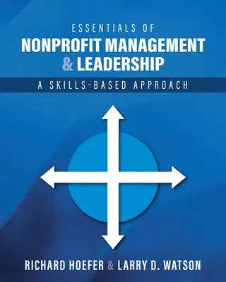 Fundamentos de la gestión y el liderazgo sin ánimo de lucro: Un enfoque basado en competencias - Essentials of Nonprofit Management and Leadership: A Skills-Based Approach