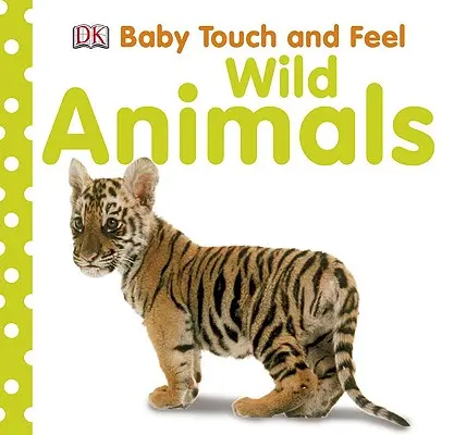 Toca y siente: Animales salvajes - Baby Touch and Feel: Wild Animals