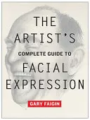 Guía completa del artista sobre la expresión facial - The Artist's Complete Guide to Facial Expression
