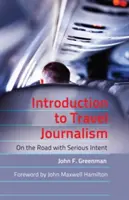 Introducción al periodismo de viajes; de viaje con intenciones serias - Introduction to Travel Journalism; On the Road with Serious Intent