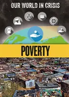 Nuestro mundo en crisis: Pobreza - Our World in Crisis: Poverty