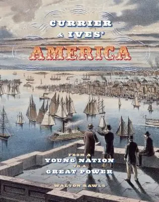 Currier & Ives' America: De joven nación a gran potencia - Currier & Ives' America: From a Young Nation to a Great Power