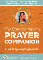 El compañero de oración de la madre católica: Un libro de reflexiones diarias - The Catholic Mom's Prayer Companion: A Book of Daily Reflections