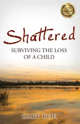 Destrozado: Sobrevivir a la pérdida de un hijo - Shattered: Surviving the Loss of a Child