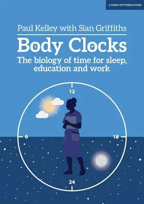 Relojes corporales: La Biología del Tiempo para Dormir, Educar y Trabajar - Body Clocks: The Biology of Time for Sleep, Education and Work