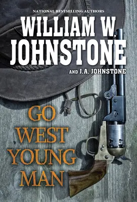 Go West, Young Man: Una apasionante novela del Oeste de la frontera americana - Go West, Young Man: A Riveting Western Novel of the American Frontier