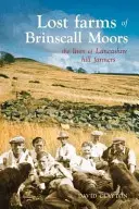 Lost Farms of Brinscall Moors - La vida de los granjeros de las colinas de Lancashire - Lost Farms of Brinscall Moors - The Lives of Lancashire Hill Farmers