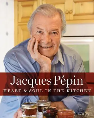 Jacques Ppin Corazón y alma en la cocina - Jacques Ppin Heart & Soul in the Kitchen