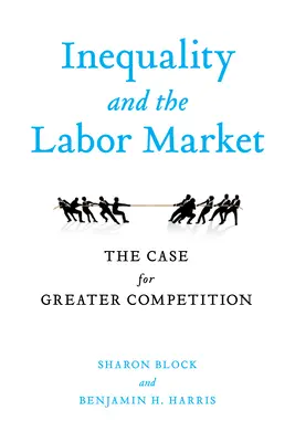 Desigualdad y mercado laboral: Los argumentos a favor de una mayor competencia - Inequality and the Labor Market: The Case for Greater Competition