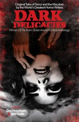 Delicias oscuras: Cuentos originales de terror y lo macabro de los mejores escritores de terror del mundo - Dark Delicacies: Original Tales of Terror and the Macabre by the World's Greatest Horror Writers