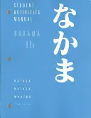 Nakama 1B: Introducción al japonés: Comunicación, Cultura, Contexto: Manual de actividades del alumno - Nakama 1B: Introductory Japanese: Communication, Culture, Context: Student Activities Manual