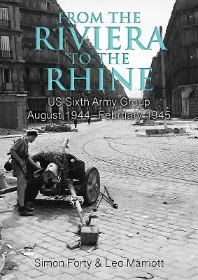 De la Riviera al Rin: Sexto Grupo de Ejércitos Agosto 1944-Febrero 1945 - From the Riviera to the Rhine: Us Sixth Army Group August 1944-February 1945