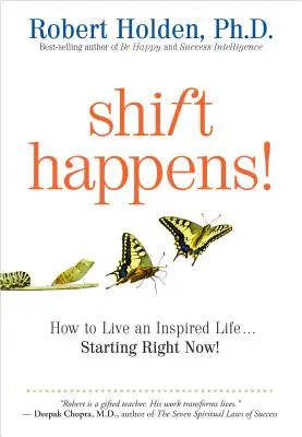 Shift Happens: Cómo vivir una vida inspirada... ¡empezando ahora mismo! - Shift Happens: How to Live an Inspired Life...Starting Right Now!