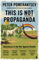Esto no es propaganda - Aventuras en la guerra contra la realidad - This Is Not Propaganda - Adventures in the War Against Reality