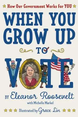 Cuando crezcas para votar: Cómo trabaja nuestro gobierno para ti - When You Grow Up to Vote: How Our Government Works for You