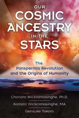 Nuestra ascendencia cósmica en las estrellas: La revolución de la panspermia y los orígenes de la humanidad - Our Cosmic Ancestry in the Stars: The Panspermia Revolution and the Origins of Humanity