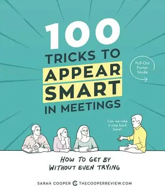 100 trucos para parecer inteligente en las reuniones: Cómo salir airoso sin ni siquiera intentarlo - 100 Tricks to Appear Smart in Meetings: How to Get by Without Even Trying