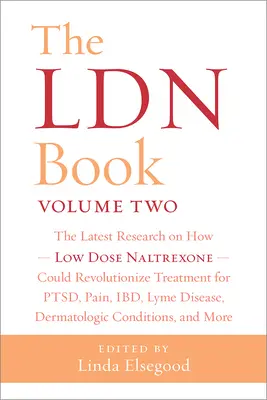 El libro de la Ldn, volumen dos: las últimas investigaciones sobre cómo la naltrexona en dosis bajas podría revolucionar el tratamiento del tdp, el dolor, el idb, la enfermedad de Lyme y la dermatología. - The Ldn Book, Volume Two: The Latest Research on How Low Dose Naltrexone Could Revolutionize Treatment for Ptsd, Pain, Ibd, Lyme Disease, Dermat