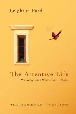 La vida atenta: Discernir la presencia de Dios en todas las cosas - The Attentive Life: Discerning God's Presence in All Things