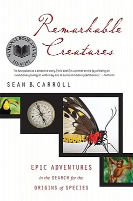 Criaturas extraordinarias: Aventuras épicas en la búsqueda de los orígenes de las especies - Remarkable Creatures: Epic Adventures in the Search for the Origins of Species