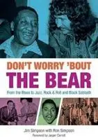 Don't Worry 'Bout The Bear - Del Blues al Jazz, Rock & Roll y Black Sabbath - Don't Worry 'Bout The Bear - From the Blues to Jazz, Rock & Roll and Black Sabbath