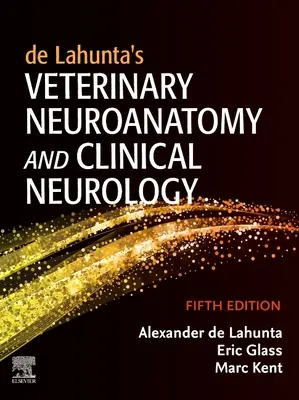 Neuroanatomía Veterinaria y Neurología Clínica de Lahunta - de Lahunta's Veterinary Neuroanatomy and Clinical Neurology