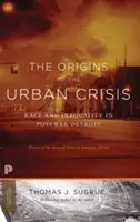 Los orígenes de la crisis urbana: Raza y desigualdad en el Detroit de posguerra - Edición actualizada - The Origins of the Urban Crisis: Race and Inequality in Postwar Detroit - Updated Edition