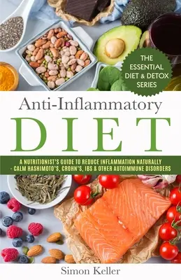 Dieta antiinflamatoria: Guía de un nutricionista para reducir la inflamación de forma natural - Calma el Hashimoto, Crohn, SII y otros trastornos autoinmunes. - Anti-Inflammatory Diet: A Nutritionist's Guide to Reduce Inflammation Naturally - Calm Hashimoto's, Crohn's, IBS & Other Autoimmune Disorders