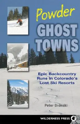 Powder Ghost Towns: Épicas travesías por las estaciones de esquí perdidas de Colorado - Powder Ghost Towns: Epic Backcountry Runs in Colorado's Lost Ski Resorts