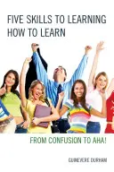 Cinco habilidades para aprender a aprender: De la confusión a la AHA - Five Skills to Learning How to Learn: From Confusion to AHA!