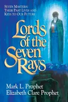 Señores de los Siete Rayos: Siete Maestros: Sus Vidas Pasadas y Claves para Nuestro Futuro - Lords of the Seven Rays: Seven Masters: Their Past Lives and Keys to Our Future