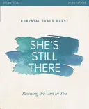 Guía de estudio She's Still There: Rescatando a la chica que hay en ti - She's Still There Study Guide: Rescuing the Girl in You
