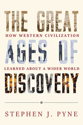 Las grandes eras del descubrimiento: Cómo la civilización occidental conoció un mundo más amplio - The Great Ages of Discovery: How Western Civilization Learned about a Wider World