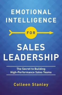 Inteligencia emocional para el liderazgo en ventas: El secreto para crear equipos de ventas de alto rendimiento - Emotional Intelligence for Sales Leadership: The Secret to Building High-Performance Sales Teams