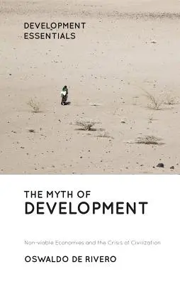 El Mito Del Desarrollo: Economias No Viables y Crisis De Civilizacion - The Myth of Development: Non-Viable Economies and the Crisis of Civilization