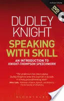 Hablar con destreza: A Skills Based Approach to Speech Training: Una introducción al trabajo discursivo de Knight-Thompson [Con DVD]. - Speaking with Skill: A Skills Based Approach to Speech Training: An Introduction to Knight-Thompson Speech Work [With DVD]