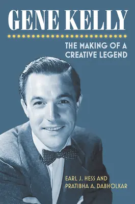Gene Kelly: La formación de una leyenda creativa - Gene Kelly: The Making of a Creative Legend
