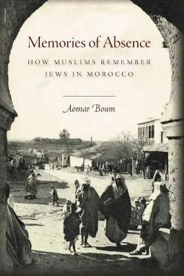 Recuerdos de ausencia: Cómo recuerdan los musulmanes a los judíos en Marruecos - Memories of Absence: How Muslims Remember Jews in Morocco