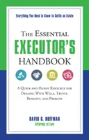 El manual esencial del albacea: Un recurso rápido y práctico para gestionar testamentos, fideicomisos, prestaciones y sucesiones. - The Essential Executor's Handbook: A Quick and Handy Resource for Dealing with Wills, Trusts, Benefits, and Probate